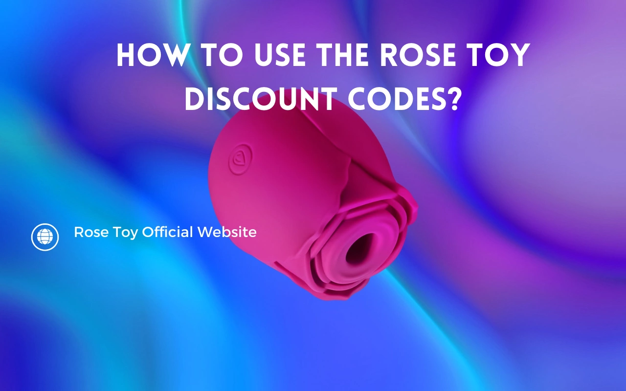 How to Use the Rose Toy Discount Codes