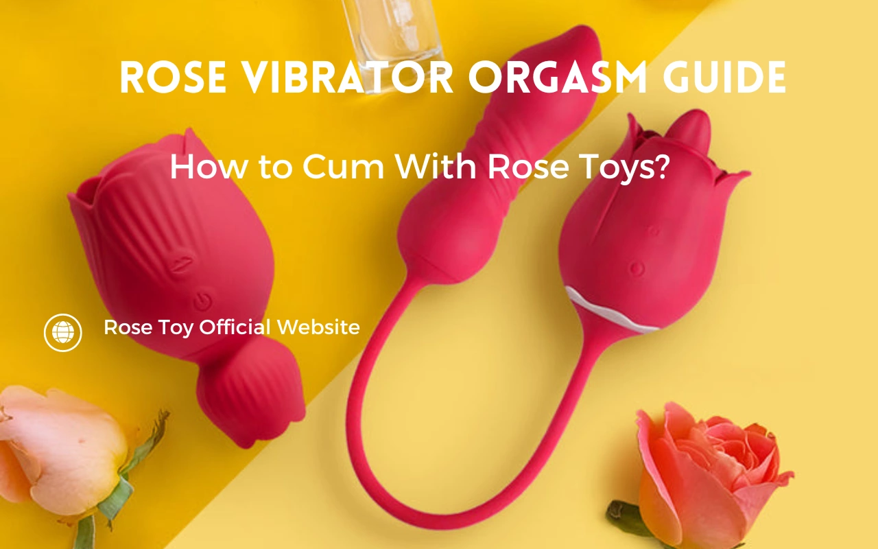 Guía del orgasmo con vibradores Rose Cómo correrse con juguetes Rose